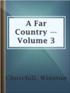 Cover image for A Far Country — Volume 3